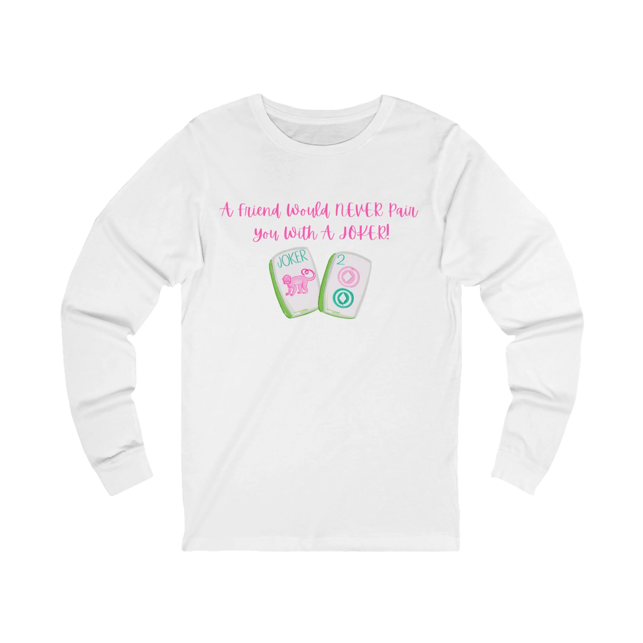 Never a Pair with a Joker Long Sleeve Mahjong Tee, Best for the Mahj Player!